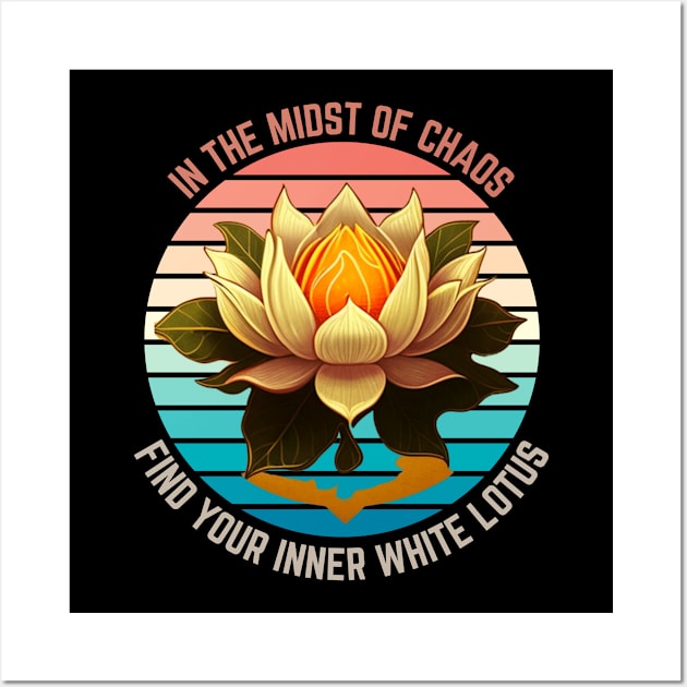 In midst of chaos find your inner white lotus Wall Art by Feathery-adventure